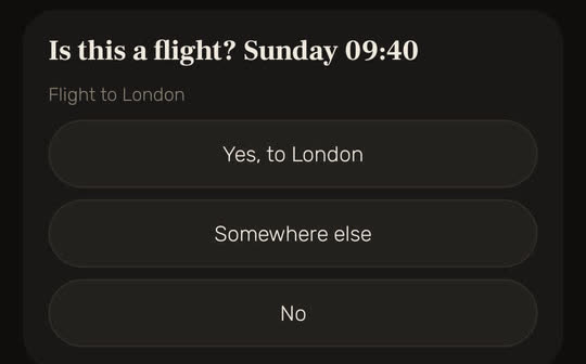 Wakira screen, with example data: a card asking "Is this a flight? Sunday 09:40" for a flight to London, with "Yes, to London", "Somewhere else" and "No".